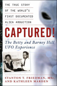 Title: Captured!: The Betty and Barney Hill UFO Experience, Author: Stanton T. Friedman