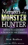 Title: Memoirs of a Monster Hunter: A Five-Year Journey in Search of the Unknown, Author: Nick Redfern