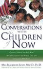 Conversations with the Children of Now: Crystal, Indigo, and Star Kids Speak out about the World, Life, and the Coming 2012 Shift