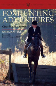 Title: Foxhunting Adventures: Chasing the Story, Author: Norman Fine editor