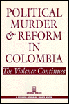 Title: Political Murder and Reform in Colombia: The Violence Continues, Author: Human Rights Watch Staff