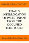 Title: Israel and the Occupied Territories: Torture and Ill-Treatment: Israel's Interrogation of Palestinians from the Occupied Territories, Author: Human Rights Watch