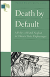 Title: China - Death by Default: A Policy of Fatal Neglect in China's State Orphanages, Author: Human Rights Watch