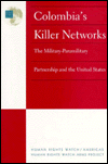 Title: Colombia's Killer Networks: The Military-Paramilitary Partnership and the United States, Author: Human Rights Watch Staff