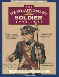 Title: Revolutionary Soldier: 1775-1783, Author: C. Keith Wilbur