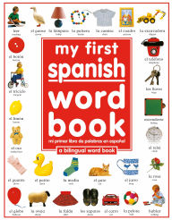 Title: My First Spanish Word Book / Mi primer libro de palabras en Espanol, Author: DK Publishing