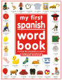 My First Spanish Word Book / Mi primer libro de palabras en Espanol