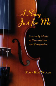 Title: A Song Just for Me, Author: Mary Kiki Wilcox