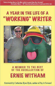 Title: A Year in the Life of a Working Writer: A memoir to the best of the recollection of Ernie Witham, Author: Ernie Witham