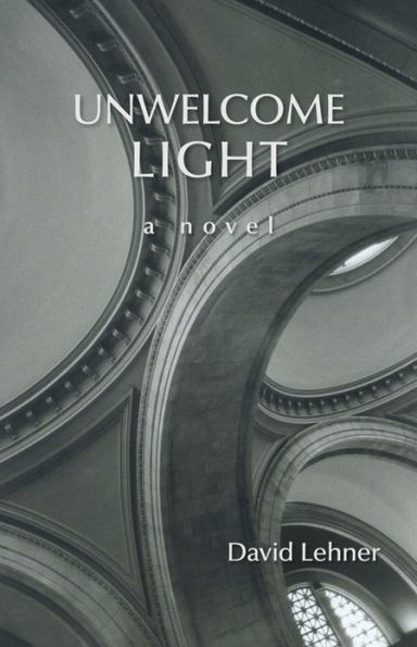 Unwelcome Light: a novel