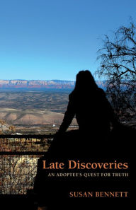 Title: Late Discoveries: An Adopteee, Author: Susan Bennett