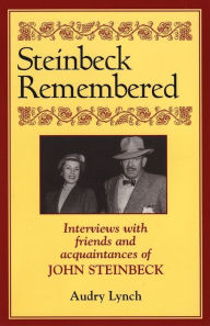 Title: Steinbeck Remembered: Interviews with Friends and Acquaintances of John Steinbeck, Author: Audry Lynch