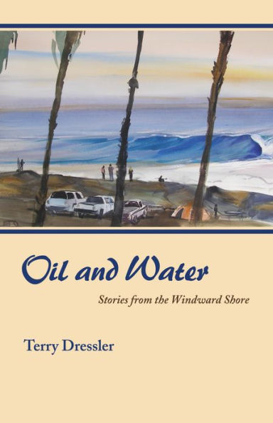 Oil and Water: Stories From the Windward Shore