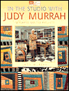 Title: In the Studio with Judy Murrah: 15 Playful Quilted Projects, Author: Judy Murrah