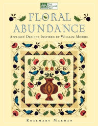 Title: Floral Abundance: Applique Designs Inspired by William Morris, Author: Rosemary Makhan