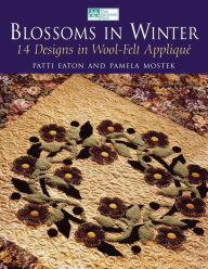 Title: Blossoms in Winter: 16 Designs in Wool Felt AppliquË 
