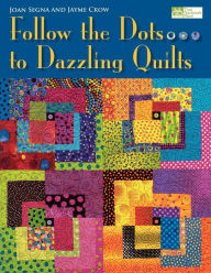 Title: Follow The Dots...To Dazzling Quilts Print On Demand Edition, Author: Joan Segna