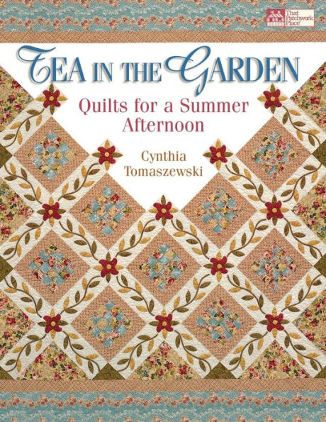 Tea in the Garden: Quilts for a Summer Afternoon "Print on Demand Edition"