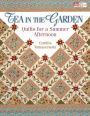 Tea in the Garden: Quilts for a Summer Afternoon 