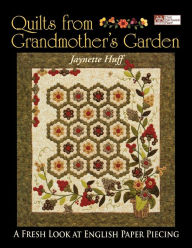 Title: Quilts from Grandmother's Garden: A Fresh Look at English Paper Piecing, Author: Jaynette Huff