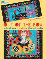 Title: Out of the Box: Unleash Your Creativity Through Quilts, Author: Mary Lou Weidman