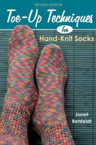 Title: Toe-Up Techniques for Hand-Knit Socks, Author: Janet Rehfeldt