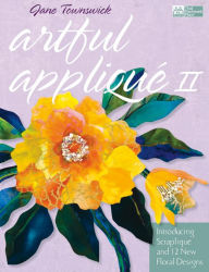 Title: Artful Applique II: Introducing Scraplique and 12 New Floral Designs, Author: Jane Townswick