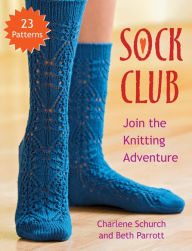 Title: Sock Club: Join the Knitting Adventure, Author: Charlene Schurch