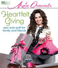 Title: Marie Osmond's Heartfelt Giving: Sew and Quilt for Family and Friends, Author: Marie Osmond