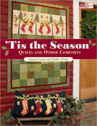 Title: Tis the Season: Quilts and Other Comforts, Author: Shelley Wicks