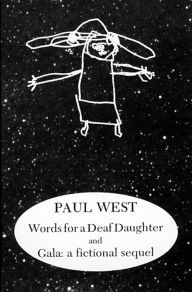 Title: Words for a Deaf Daughter and Gala: A Fictional Sequel, Author: Paul West