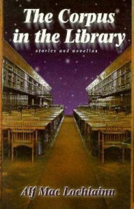 Title: Corpus in the Library: Stories and Novellas, Author: Alf Mac Lochlainn