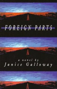 Title: Foreign Parts, Author: Janice Galloway