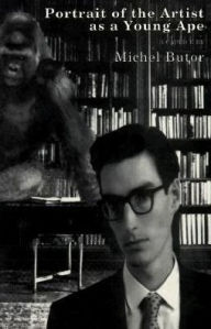 Title: Portrait of the Artist as a Young Ape: A Caprice, Author: Michel Butor