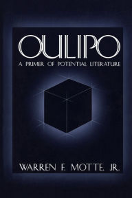 Title: Oulipo: A Primer of Potential Literature, Author: Warren Motte