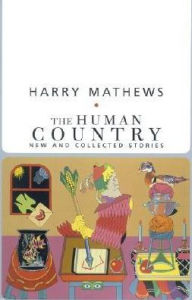 Title: The Human Country: New and Collected Stories, Author: Harry Mathews