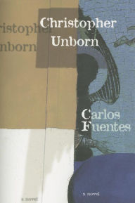 Title: Christopher Unborn, Author: Carlos Fuentes
