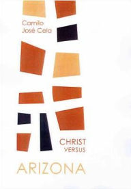 Title: Christ Versus Arizona, Author: Camilo Jose Cela