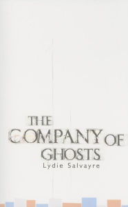 Title: The Company of Ghosts, Author: Lydie Salvayre