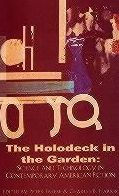 Title: The Holodeck in the Garden: Science and Technology in Contemporary American Fiction, Author: Peter Freese