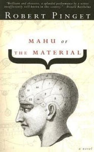 Title: Mahu or The Material, Author: Robert Pinget