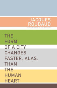 Title: The Shape of a City Changes Faster, Alas, than the Human Heart, Author: Jacques Roubaud