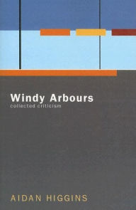Title: Windy Arbours: Collected Critisism, Author: Aidan Higgins
