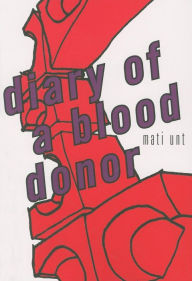 Title: Diary of a Blood Donor, Author: Mati Unt