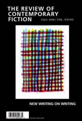 The Review of Contemporary Fiction, Fall 2008 : New Writing on Writing