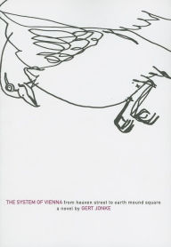 Title: The System of Vienna: From Heaven Street to Earth Mound Square, Author: Gert Jonke