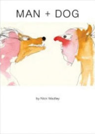 Title: Man + Dog, Author: Nick Wadley