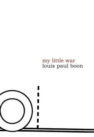 Title: My Little War, Author: Louis Paul Boon