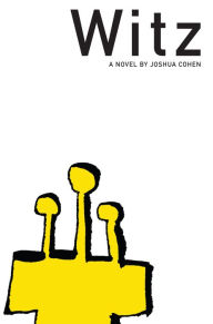 Title: Witz: The Story of the Last Jew on Earth, Author: Joshua Cohen