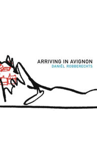 Title: Arriving in Avignon, Author: Daniel Robberechts